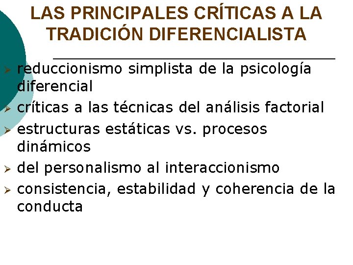 LAS PRINCIPALES CRÍTICAS A LA TRADICIÓN DIFERENCIALISTA Ø Ø Ø reduccionismo simplista de la