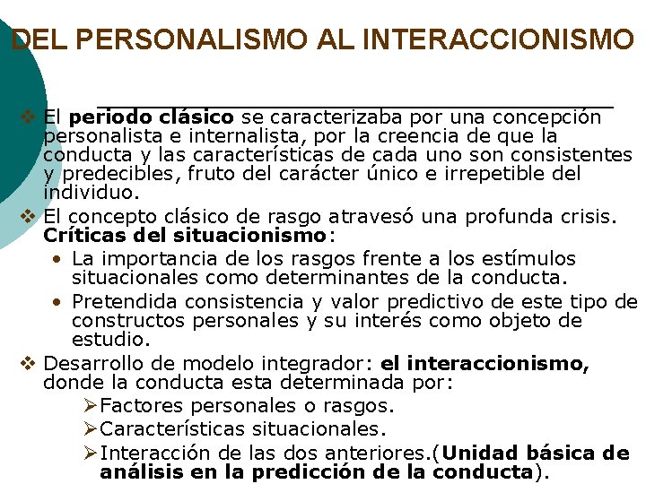 DEL PERSONALISMO AL INTERACCIONISMO v El periodo clásico se caracterizaba por una concepción personalista