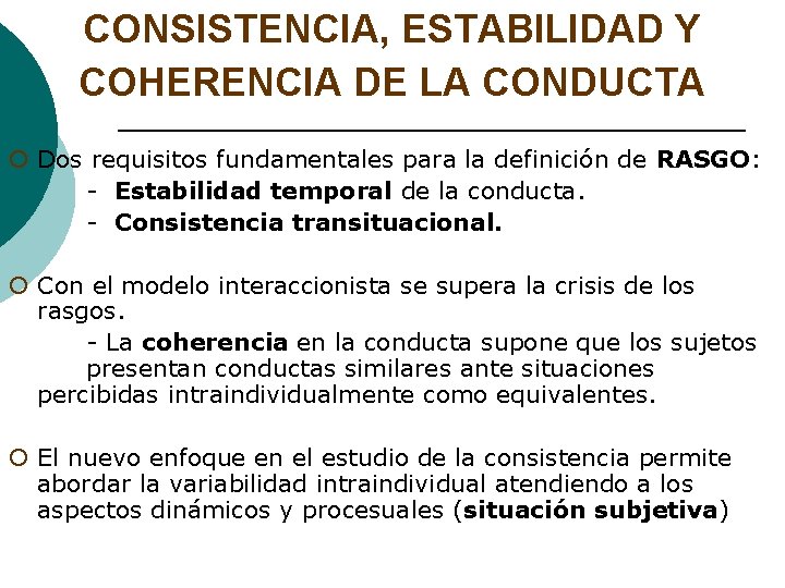 CONSISTENCIA, ESTABILIDAD Y COHERENCIA DE LA CONDUCTA ¡ Dos requisitos fundamentales para la definición