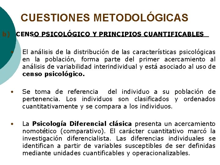 CUESTIONES METODOLÓGICAS b) CENSO PSICOLÓGICO Y PRINCIPIOS CUANTIFICABLES • El análisis de la distribución