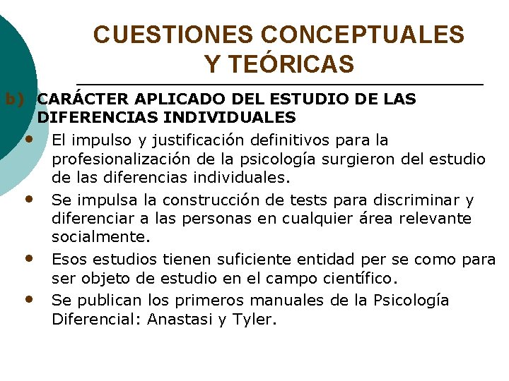 CUESTIONES CONCEPTUALES Y TEÓRICAS b) CARÁCTER APLICADO DEL ESTUDIO DE LAS DIFERENCIAS INDIVIDUALES •