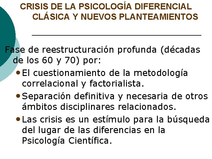 CRISIS DE LA PSICOLOGÍA DIFERENCIAL CLÁSICA Y NUEVOS PLANTEAMIENTOS Fase de reestructuración profunda (décadas