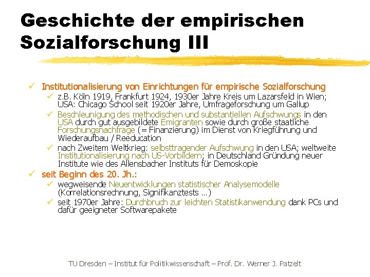 Geschichte der empirischen Sozialforschung III ü Institutionalisierung von Einrichtungen für empirische Sozialforschung ü z.