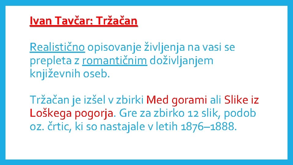 Ivan Tavčar: Tržačan Realistično opisovanje življenja na vasi se prepleta z romantičnim doživljanjem književnih