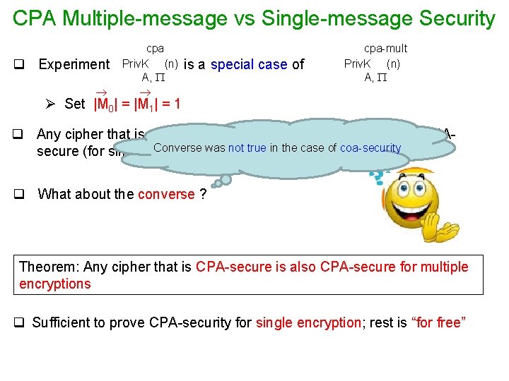 CPA Multiple-message vs Single-message Security q Experiment cpa Priv. K (n) A, is a