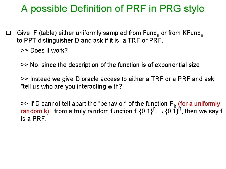 A possible Definition of PRF in PRG style q Give F (table) either uniformly