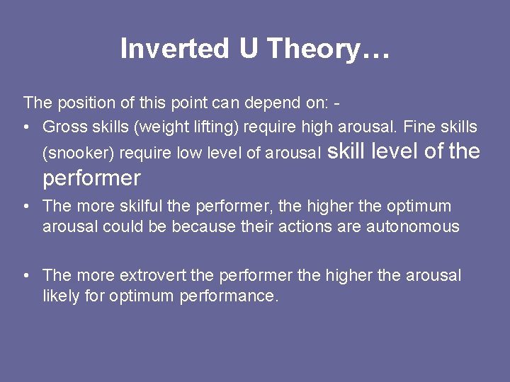 Inverted U Theory… The position of this point can depend on: • Gross skills