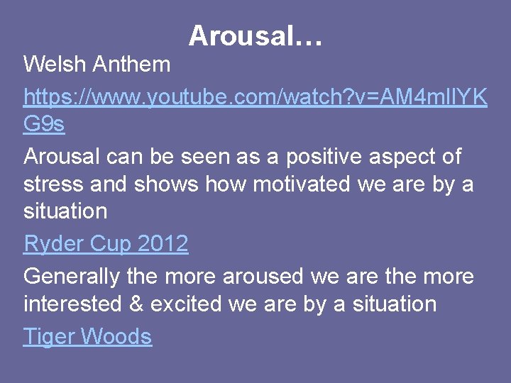 Arousal… Welsh Anthem https: //www. youtube. com/watch? v=AM 4 m. Il. YK G 9