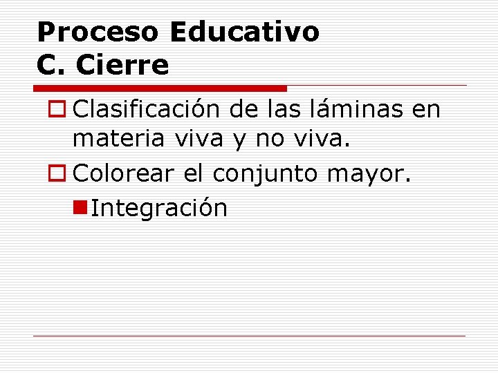 Proceso Educativo C. Cierre o Clasificación de las láminas en materia viva y no