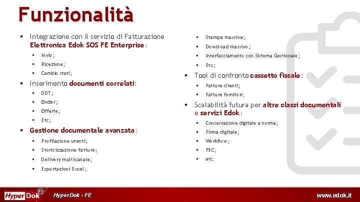 Funzionalità § Integrazione con il servizio di Fatturazione Elettronica Edok SOS FE Enterprise: §