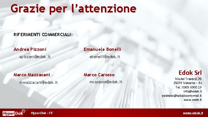 Grazie per l’attenzione RIFERIMENTI COMMERCIALI: Andrea Pizzoni apizzoni@edok. it Marco Mazzacani mmazzacani@edok. it Hyper.