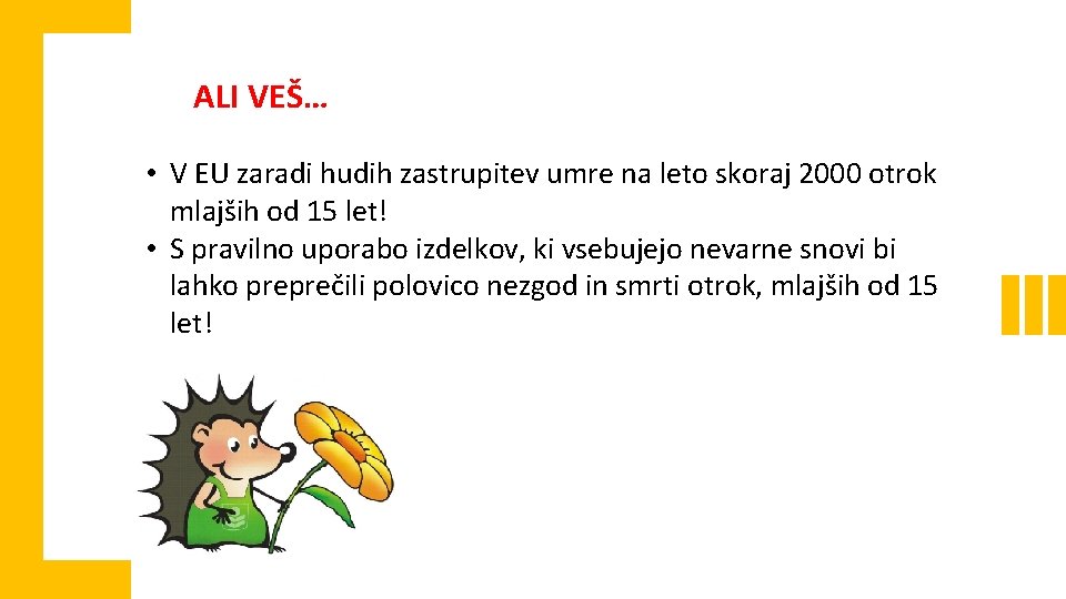 ALI VEŠ… • V EU zaradi hudih zastrupitev umre na leto skoraj 2000 otrok