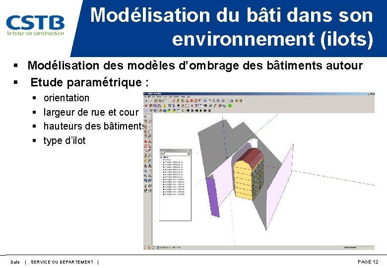 Modélisation du bâti dans son environnement (ilots) § Modélisation des modèles d’ombrage des bâtiments Modélisation du bâti dans son environnement (ilots) § Modélisation des modèles d’ombrage des bâtiments