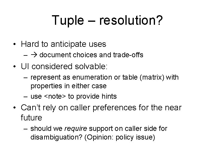 Tuple – resolution? • Hard to anticipate uses – document choices and trade-offs •