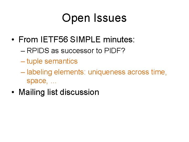 Open Issues • From IETF 56 SIMPLE minutes: – RPIDS as successor to PIDF?