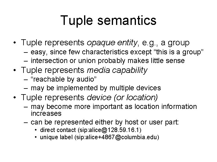 Tuple semantics • Tuple represents opaque entity, e. g. , a group – easy,