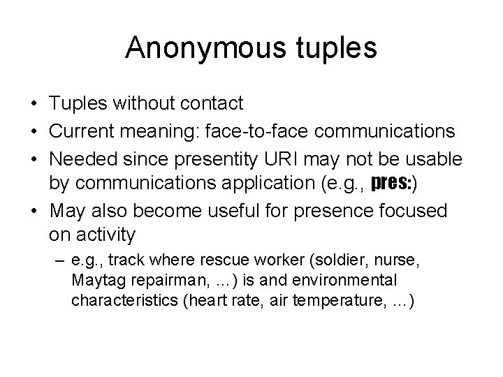 Anonymous tuples • Tuples without contact • Current meaning: face-to-face communications • Needed since