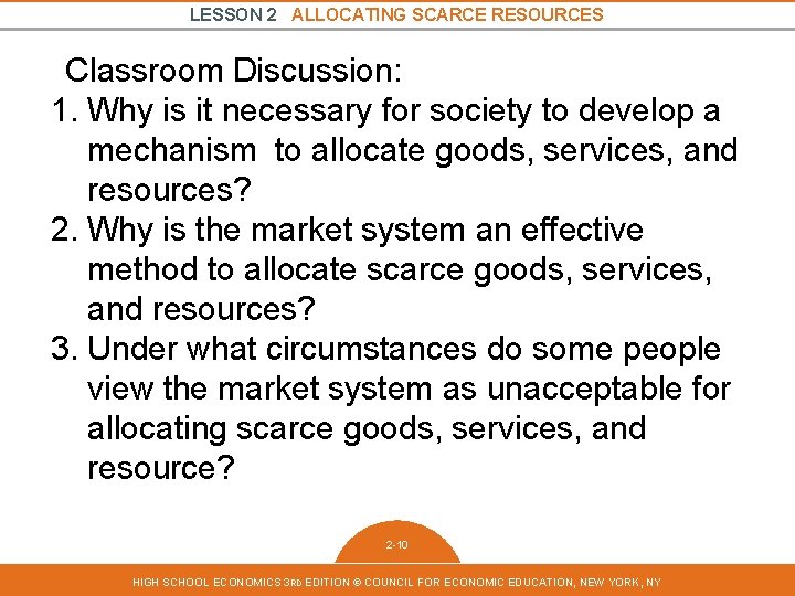 LESSON 2 ALLOCATING SCARCE RESOURCES Classroom Discussion: 1. Why is it necessary for society