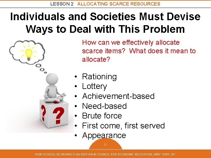 LESSON 2 ALLOCATING SCARCE RESOURCES Individuals and Societies Must Devise Ways to Deal with