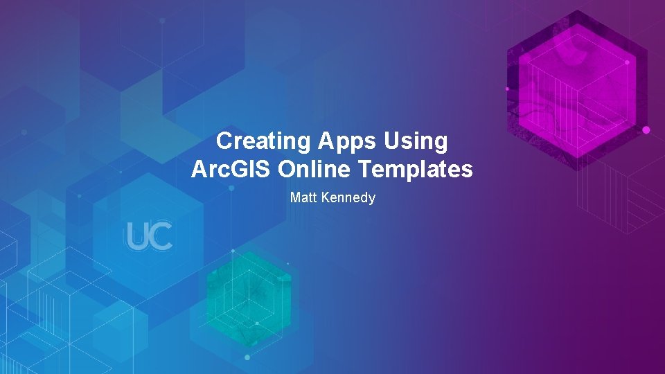 Creating Apps Using Arc. GIS Online Templates Matt Kennedy 