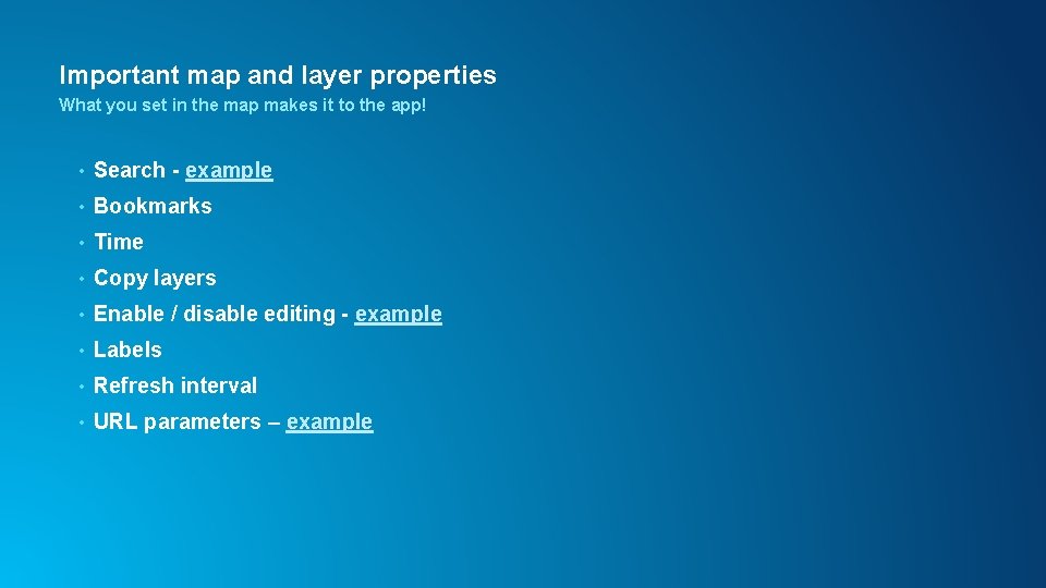Important map and layer properties What you set in the map makes it to