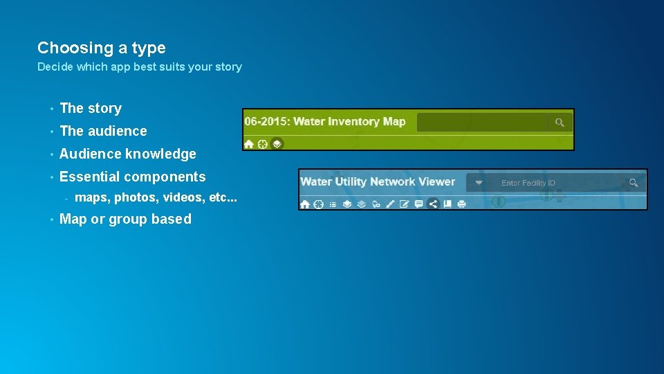 Choosing a type Decide which app best suits your story • The audience •