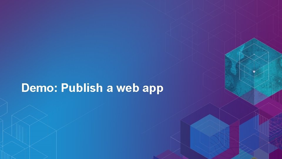 Demo: Publish a web app 