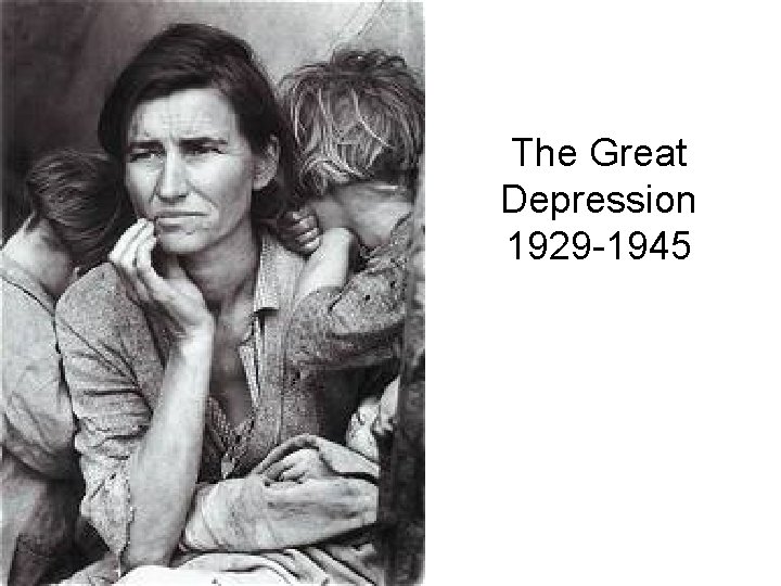 The Great Depression 1929 -1945 