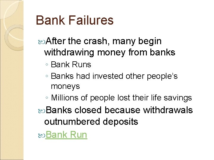 Bank Failures After the crash, many begin withdrawing money from banks ◦ Bank Runs