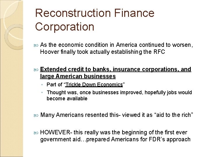 Reconstruction Finance Corporation As the economic condition in America continued to worsen, Hoover finally