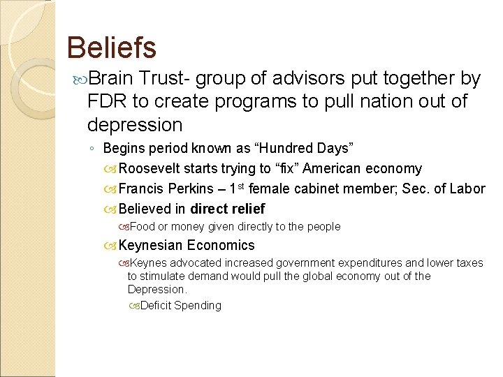 Beliefs Brain Trust- group of advisors put together by FDR to create programs to