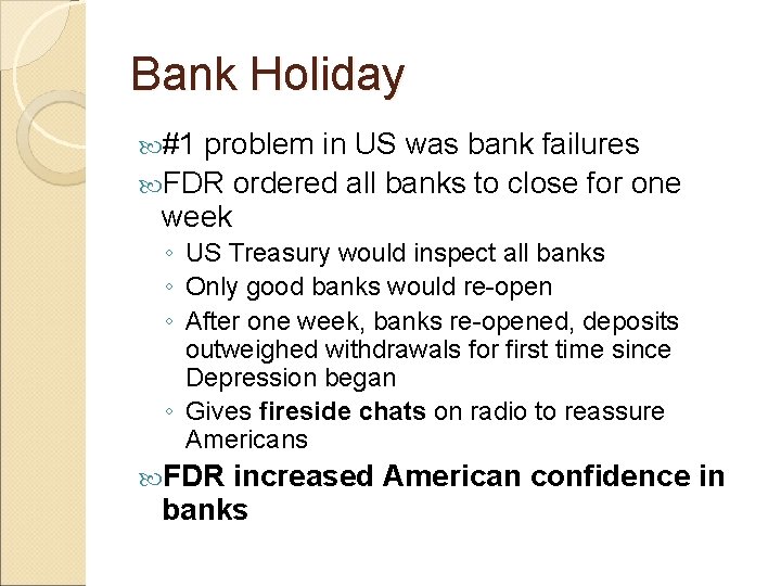 Bank Holiday #1 problem in US was bank failures FDR ordered all banks to