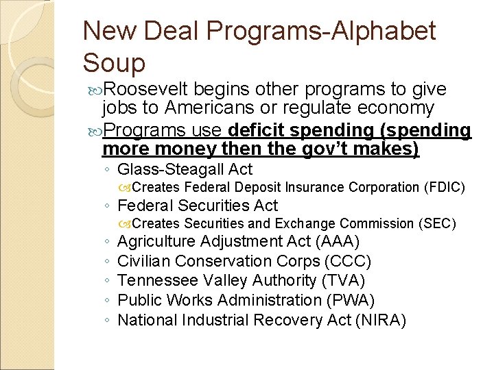 New Deal Programs-Alphabet Soup Roosevelt begins other programs to give jobs to Americans or