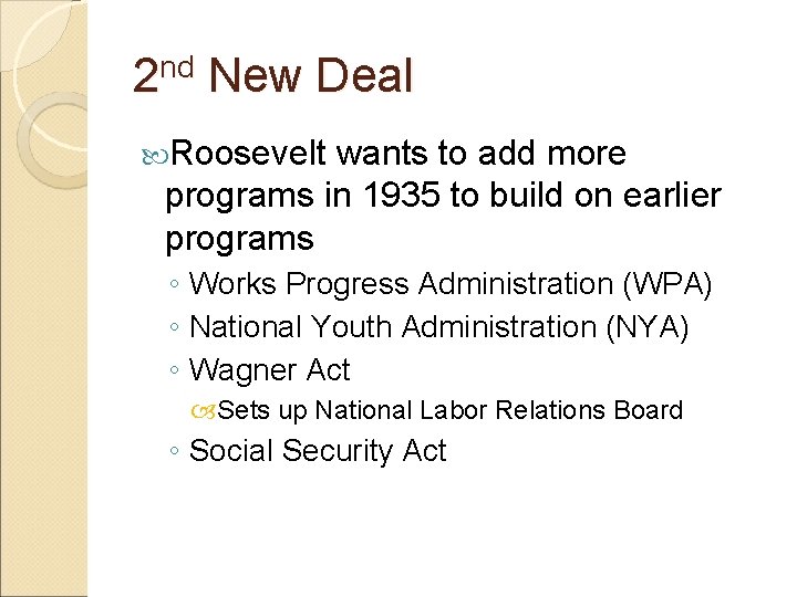 2 nd New Deal Roosevelt wants to add more programs in 1935 to build