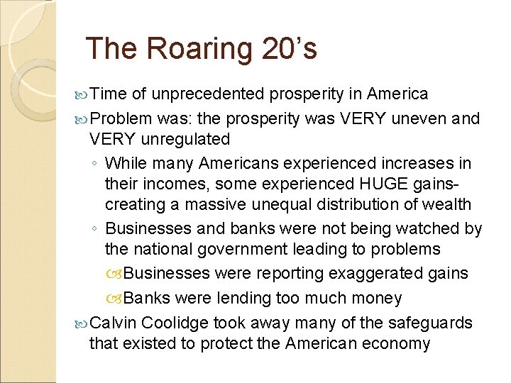 The Roaring 20’s Time of unprecedented prosperity in America Problem was: the prosperity was