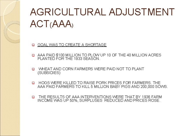 AGRICULTURAL ADJUSTMENT ACT(AAA) q GOAL WAS TO CREATE A SHORTAGE q AAA PAID $100