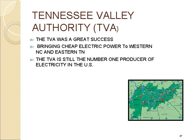 TENNESSEE VALLEY AUTHORITY (TVA) THE TVA WAS A GREAT SUCCESS BRINGING CHEAP ELECTRIC POWER