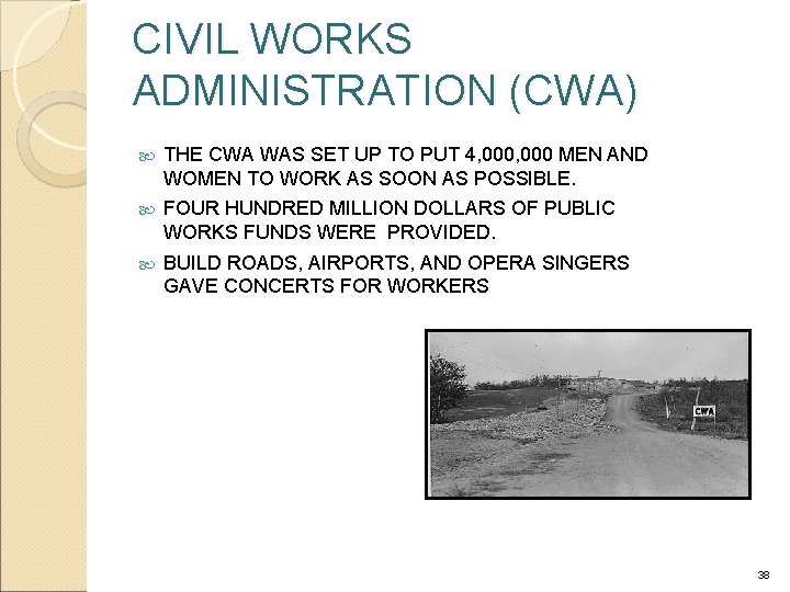CIVIL WORKS ADMINISTRATION (CWA) THE CWA WAS SET UP TO PUT 4, 000 MEN