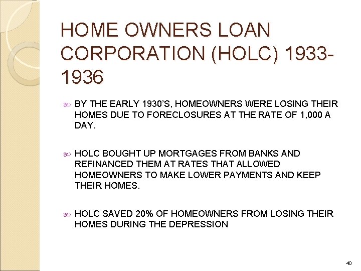 HOME OWNERS LOAN CORPORATION (HOLC) 19331936 BY THE EARLY 1930’S, HOMEOWNERS WERE LOSING THEIR