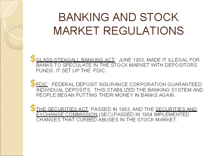 BANKING AND STOCK MARKET REGULATIONS $ GLASS-STEAGALL BANKING ACT: JUNE 1933, MADE IT ILLEGAL