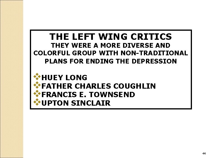 THE LEFT WING CRITICS THEY WERE A MORE DIVERSE AND COLORFUL GROUP WITH NON-TRADITIONAL