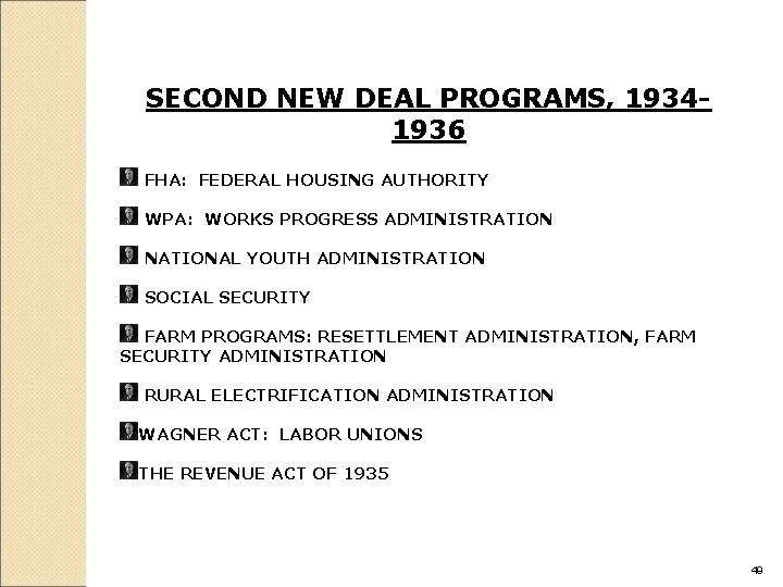 SECOND NEW DEAL PROGRAMS, 19341936 FHA: FEDERAL HOUSING AUTHORITY WPA: WORKS PROGRESS ADMINISTRATION NATIONAL