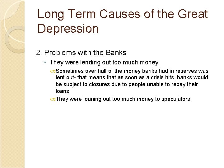 Long Term Causes of the Great Depression 2. Problems with the Banks ◦ They