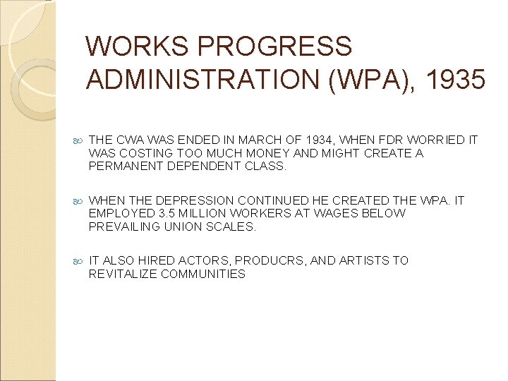 WORKS PROGRESS ADMINISTRATION (WPA), 1935 THE CWA WAS ENDED IN MARCH OF 1934, WHEN