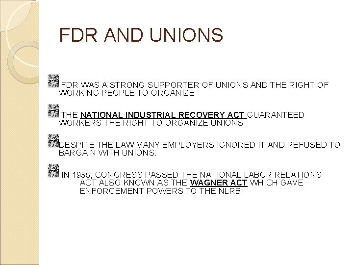 FDR AND UNIONS FDR WAS A STRONG SUPPORTER OF UNIONS AND THE RIGHT OF