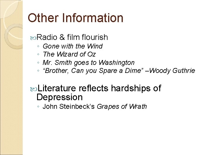 Other Information Radio & film flourish ◦ Gone with the Wind ◦ The Wizard