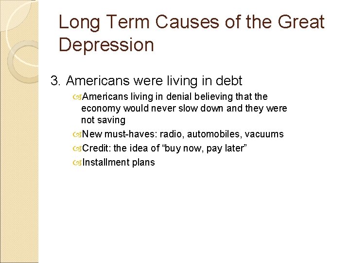 Long Term Causes of the Great Depression 3. Americans were living in debt Americans