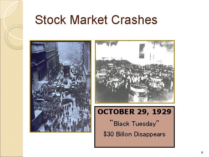 Stock Market Crashes OCTOBER 29, 1929 “Black Tuesday” $30 Billon Disappears 8 