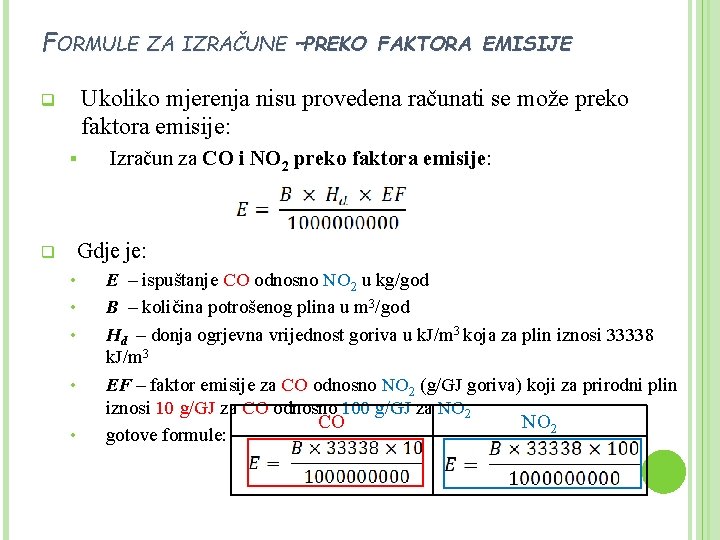 FORMULE ZA IZRAČUNE –PREKO FAKTORA EMISIJE Ukoliko mjerenja nisu provedena računati se može preko