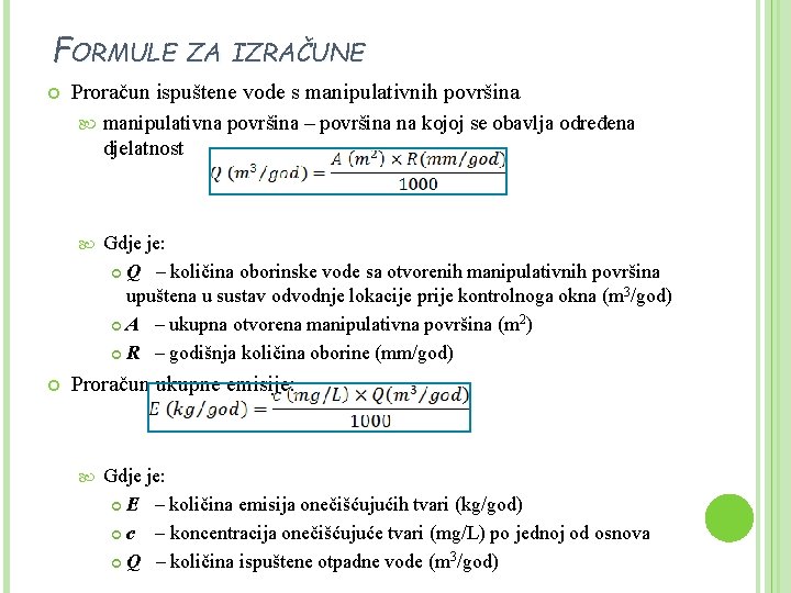 FORMULE ZA IZRAČUNE Proračun ispuštene vode s manipulativnih površina manipulativna površina – površina na